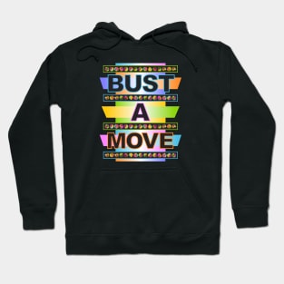 Bust a Move Hoodie